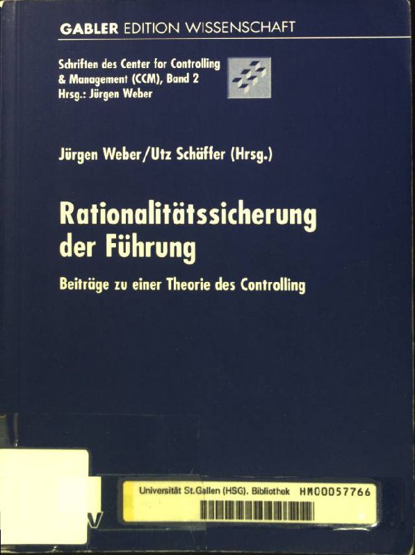 Rationalitätssicherung der Führung: Beiträge zu einer Theorie des Controlling. Gabler Edition Wissenschaft / Schriften des Center for Controlling & Management (CCM) ; Bd. 2 - Weber, Jürgen