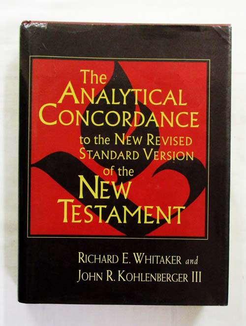 The Analytical Concordance to the New Revised Standard Version of the New Testament - Whitaker, Richard E. And Kohlenberger III, John R.