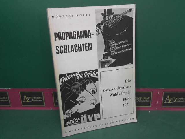Propagandaschlachten - Die österreichischen Wahlkämpfe 1945 bis 1971. - Hölzl, Norbert
