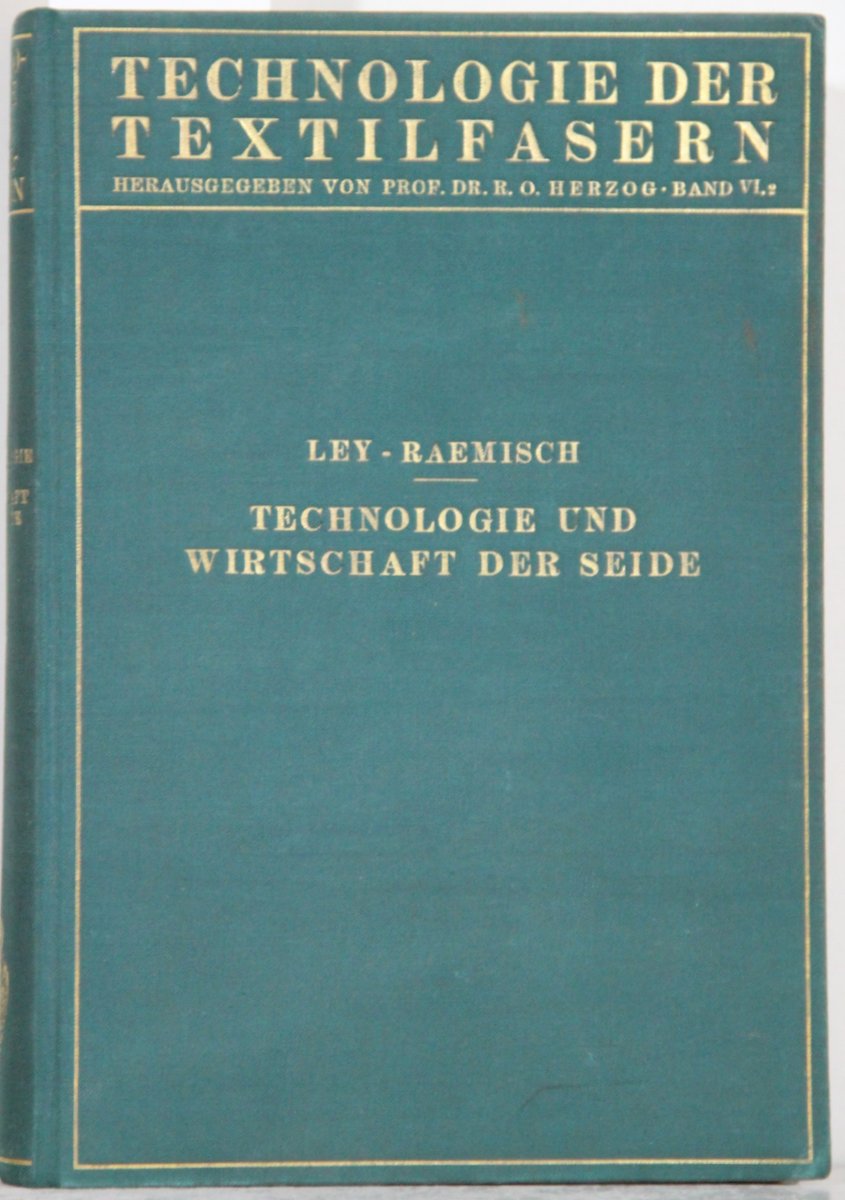 Technologie und Wirtschaft der Seide (= Technologie der Textilfasern, VI. Band, 2. Teil). - Ley, Hermann und Erich Raemisch