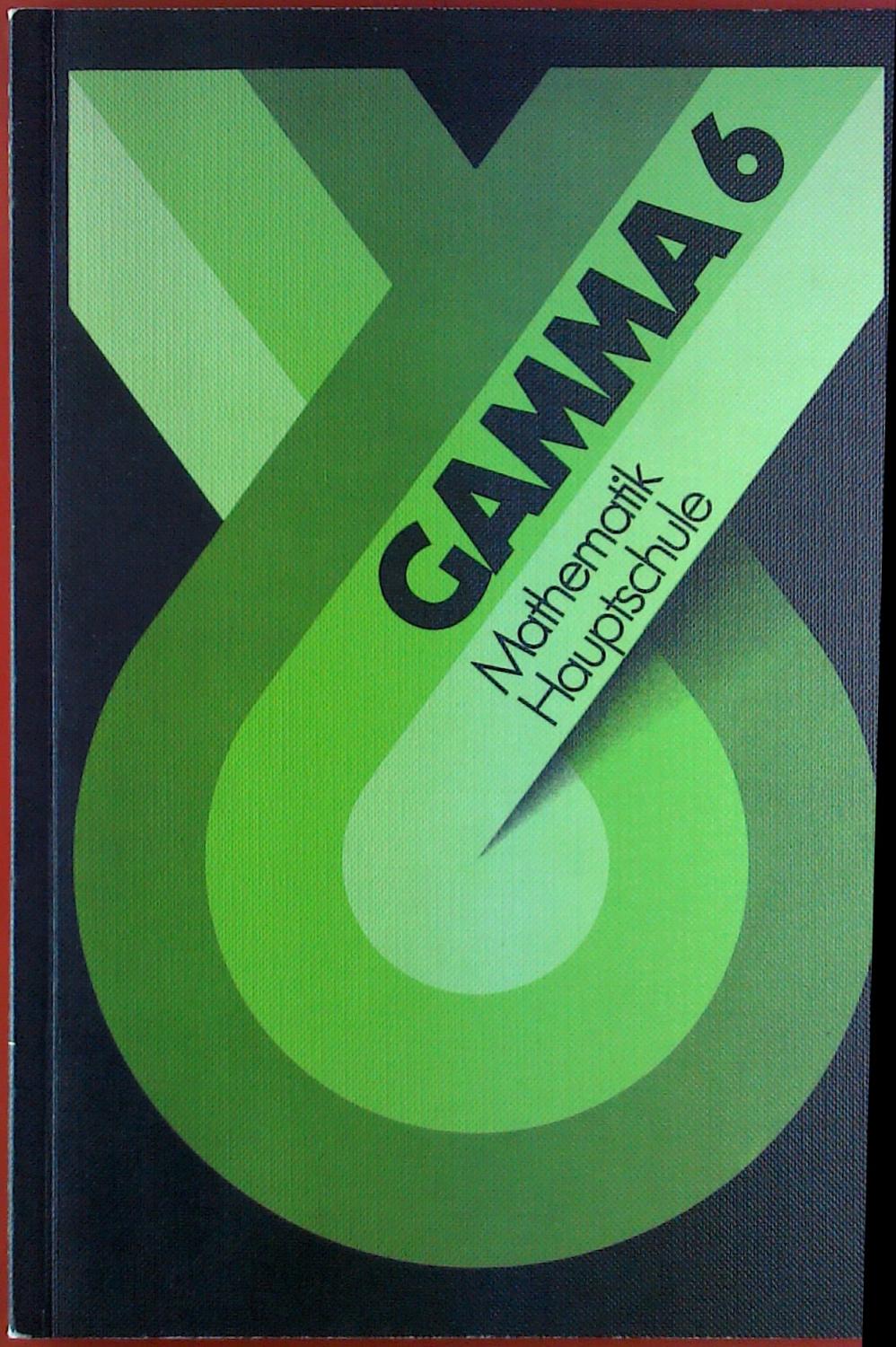 Gamma 6. Mathematik Hauptschule. - Jürgen Hayen, Hans-Joachim Vollrath u. a.