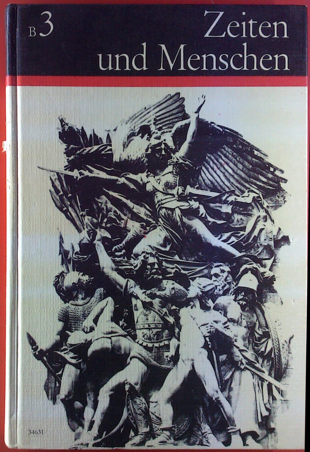 Zeiten und Menschen. Geschichtliches Unterrichtswerk, Ausgabe B / Band 3. - Robert Hermann Tenbrock, Kurt Kluxen