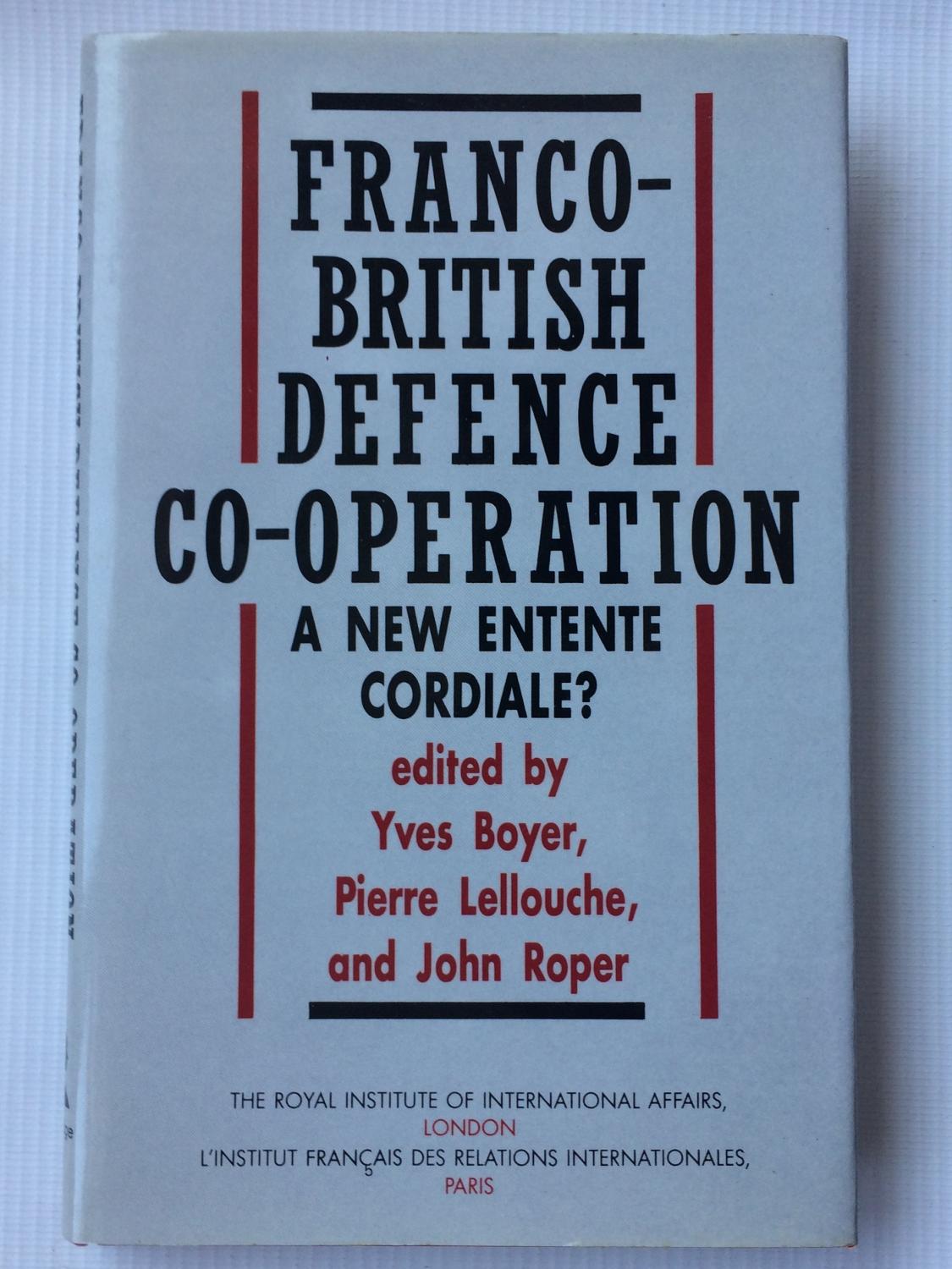 Pierre Roper Franco-British Defence Co-operation: A New Entente Cordiale? by Yves ...
