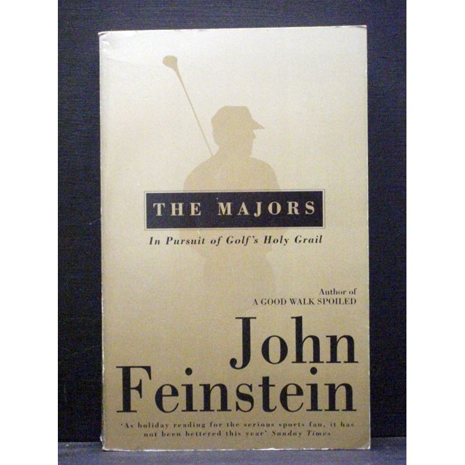 The Majors In Pursuit of Golf`s Holy Grail - John Feinstein