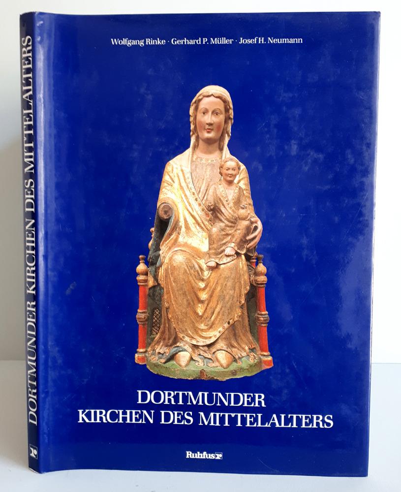 Dortmunder Kirchen des Mittelalters - St. Reinoldi, St. Marien, St. Johannes Bapt. (Probstei), St. Petri - Rinke, Wolfgang / Müller, Gerhard / Neumann, Josef