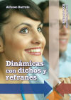 Dinámicas con dichos y refranes- 1ª edición. - Alfonso Barreto