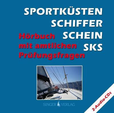 Sportküstenschifferschein SKS, 2 Audio-CDs : Hörbuch mit amtlichen Prüfungsfragen - Rudi Singer