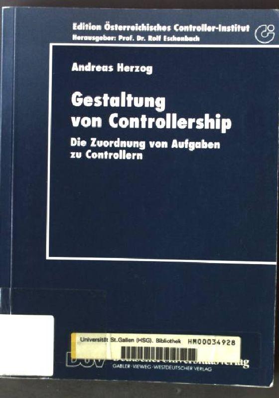 Gestaltung von Controllership : die Zuordnung von Aufgaben zu Controllern. DUV : Wirtschaftswissenschaft; Edition Österreichisches Controller-Institut - Herzog, Andreas