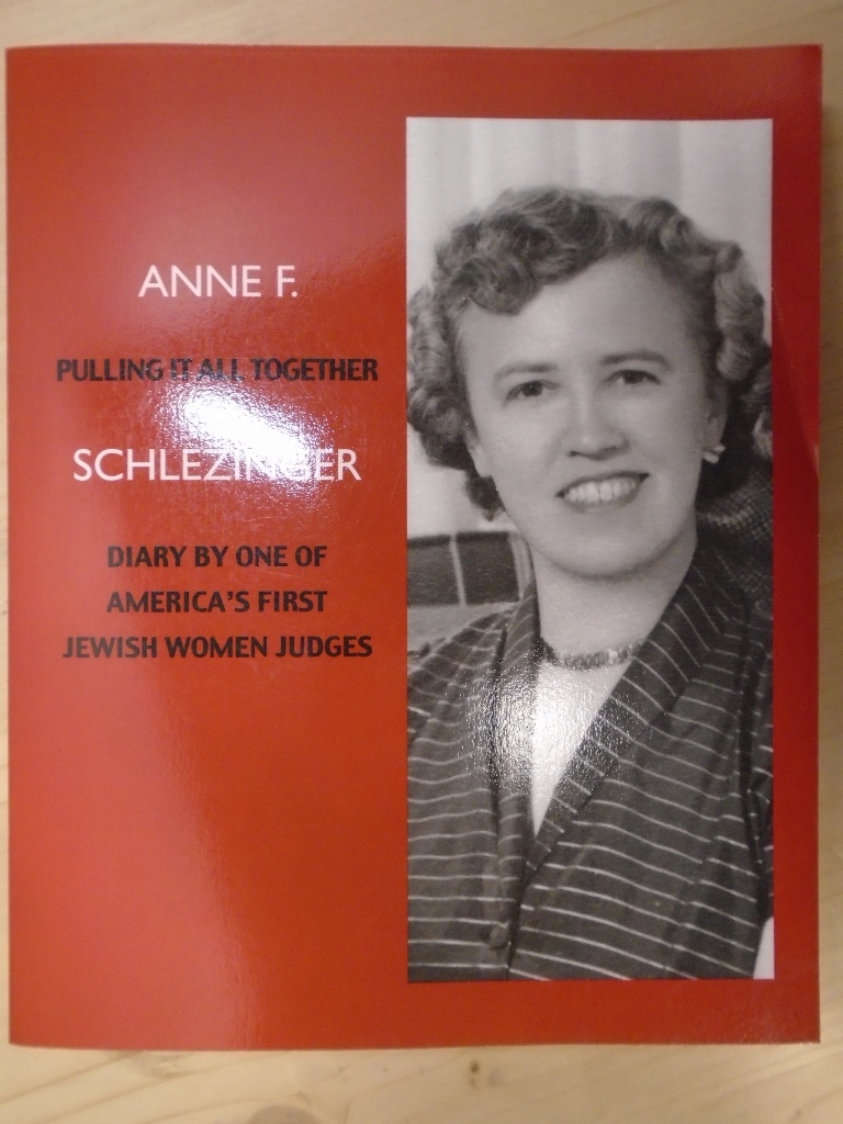 Pulling It All Together: Diary by One of America's First Jewish Women Judges - Schlezinger, Anne Freeling