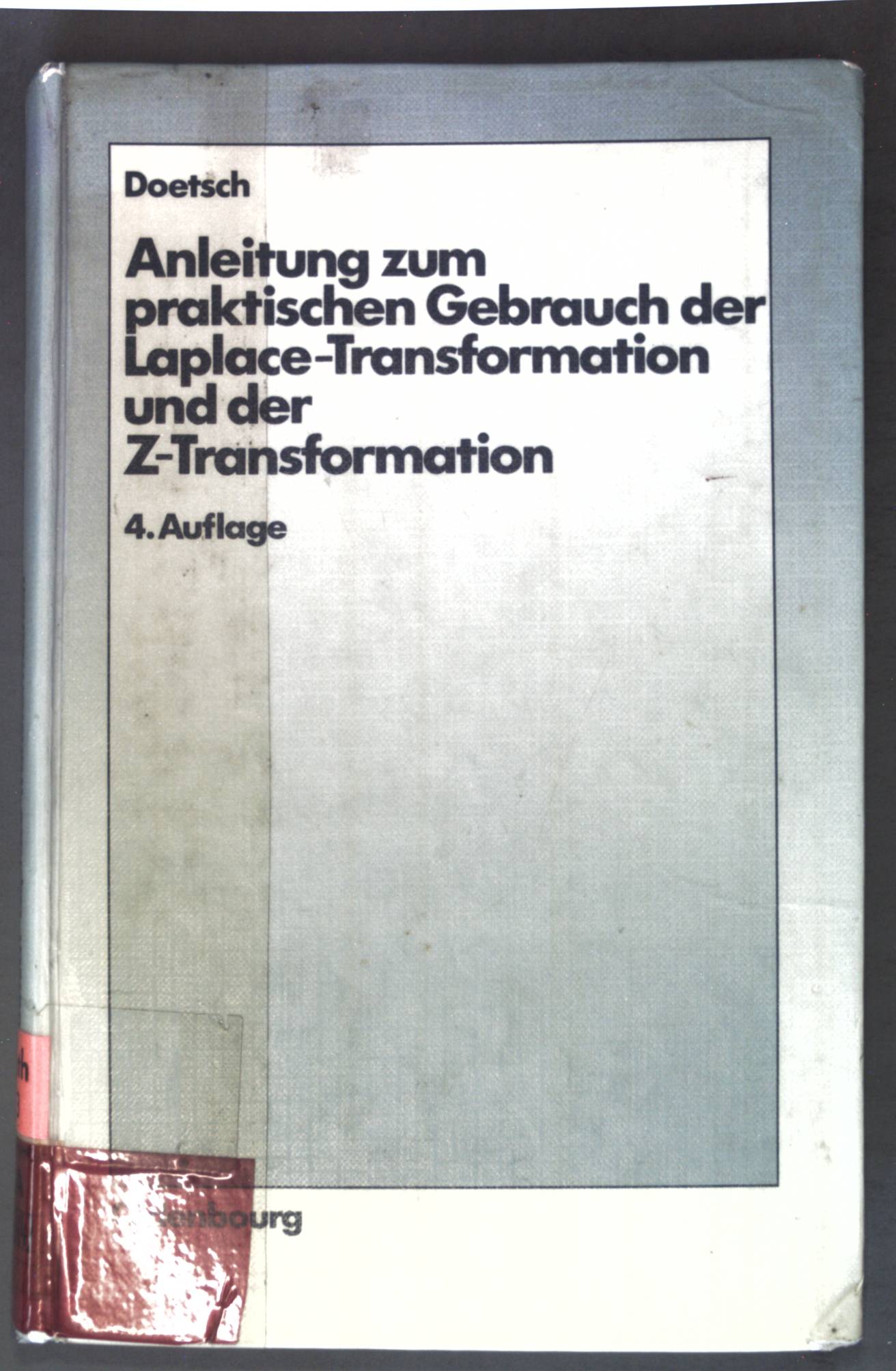 Anleitung zum praktischen Gebrauch der Laplace-Transformation und der Z-Transformation. - Doetsch, Gustav