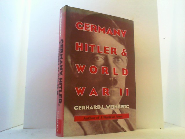 Germany, Hitler, and World War II. Essays in modern german and world history, - Weinberg, Gerhard L.,