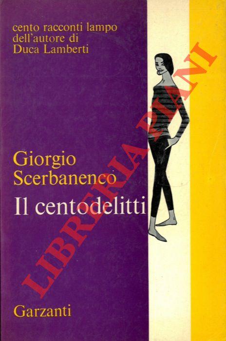 Il centodelitti. - SCERBANENCO Giorgio -