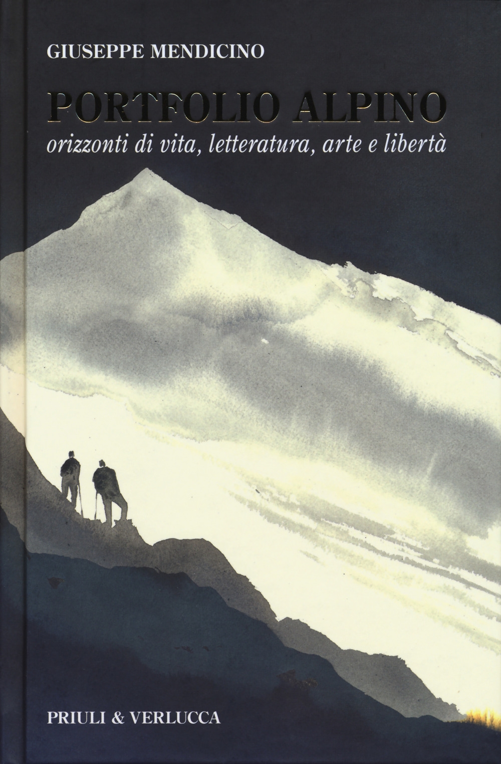 Portfolio alpino. Orizzonti di vita, letteratura, arte e libertà. - Giuseppe Mendicino