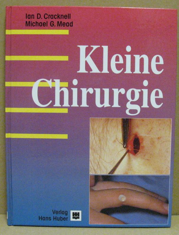 Kleine Chirurgie. - Cracknell, Ian D. / Mead, Michael G.