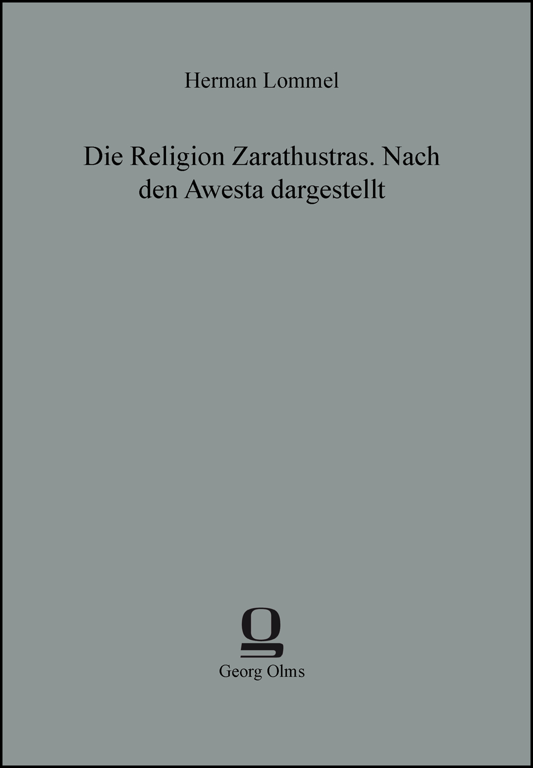 Die Religion Zarathustras, Nach den Awesta dargestellt - Lommel, Herman