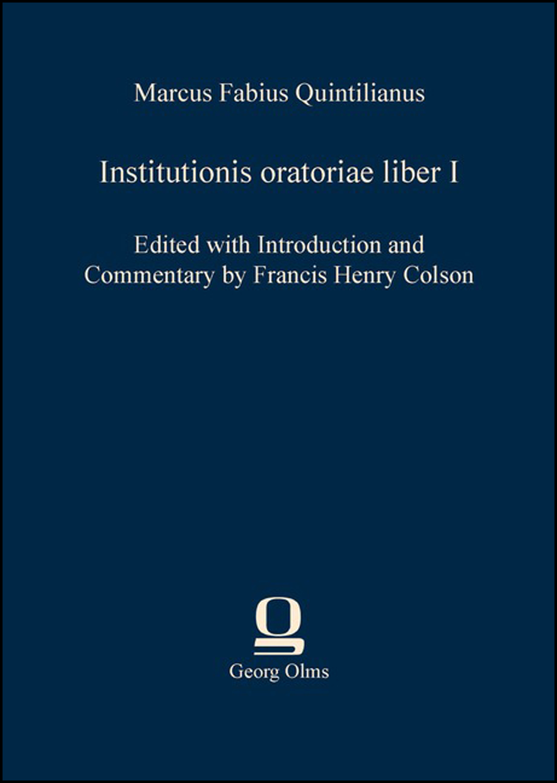 Institutionis oratoriae liber I, Edited with Introduction and Commentary by Francis Henry Colson - Quintilianus, Marcus Fabius