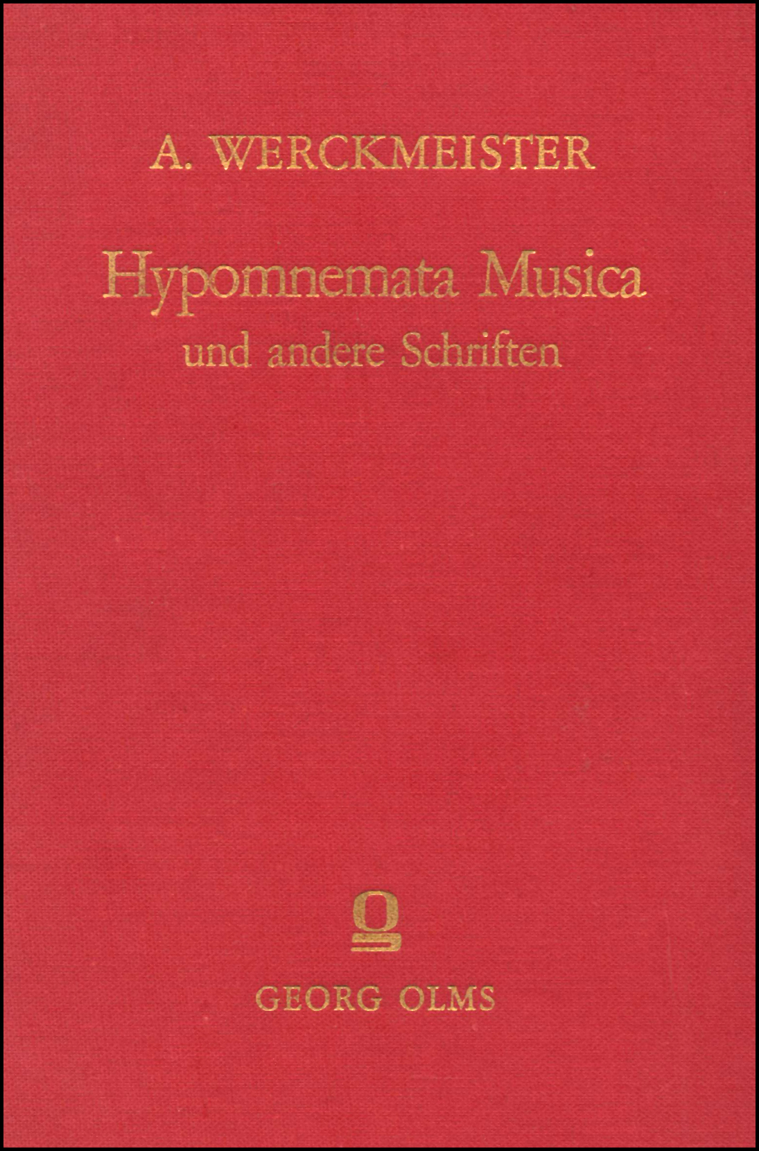 Hypomnemata Musica (1697), Erweiterte und verbesserte Orgel-Probe (1698), Cribrum Musicum (1700), Harmonologia Musica (1702), Musicalische Paradoxal-Discourse (1707). 5 Tle. in 1 Band. - Werckmeister, Andreas