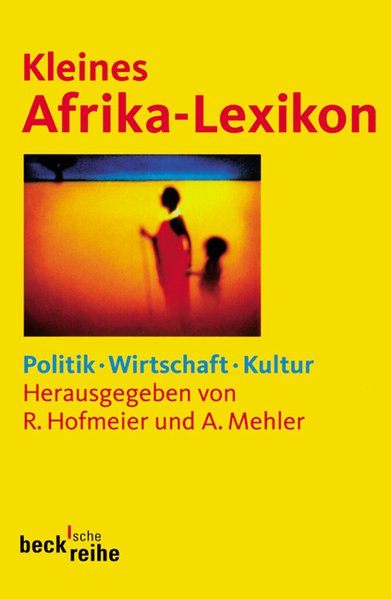 Kleines Afrika-Lexikon: Politik, Wirtschaft, Kultur - Hofmeier, Rolf und Andreas Mehler,