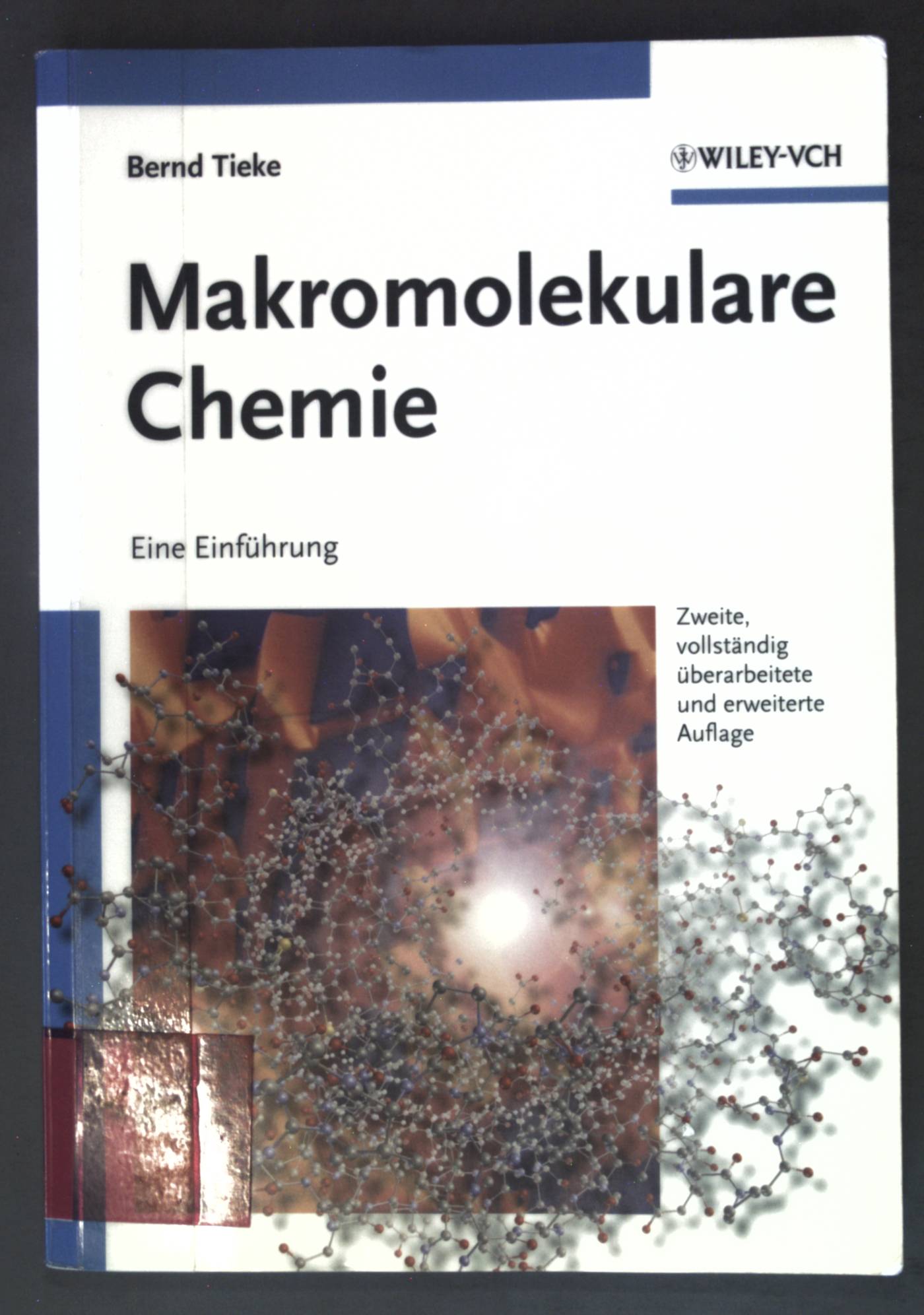 Makromolekulare Chemie : eine Einführung. - Tieke, Bernd