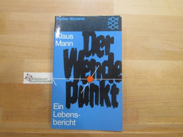 Der Wendepunkt : Ein Lebensbericht. Klaus Mann / Fischer Bücherei ; 560/561 - Mann, Klaus (Verfasser)