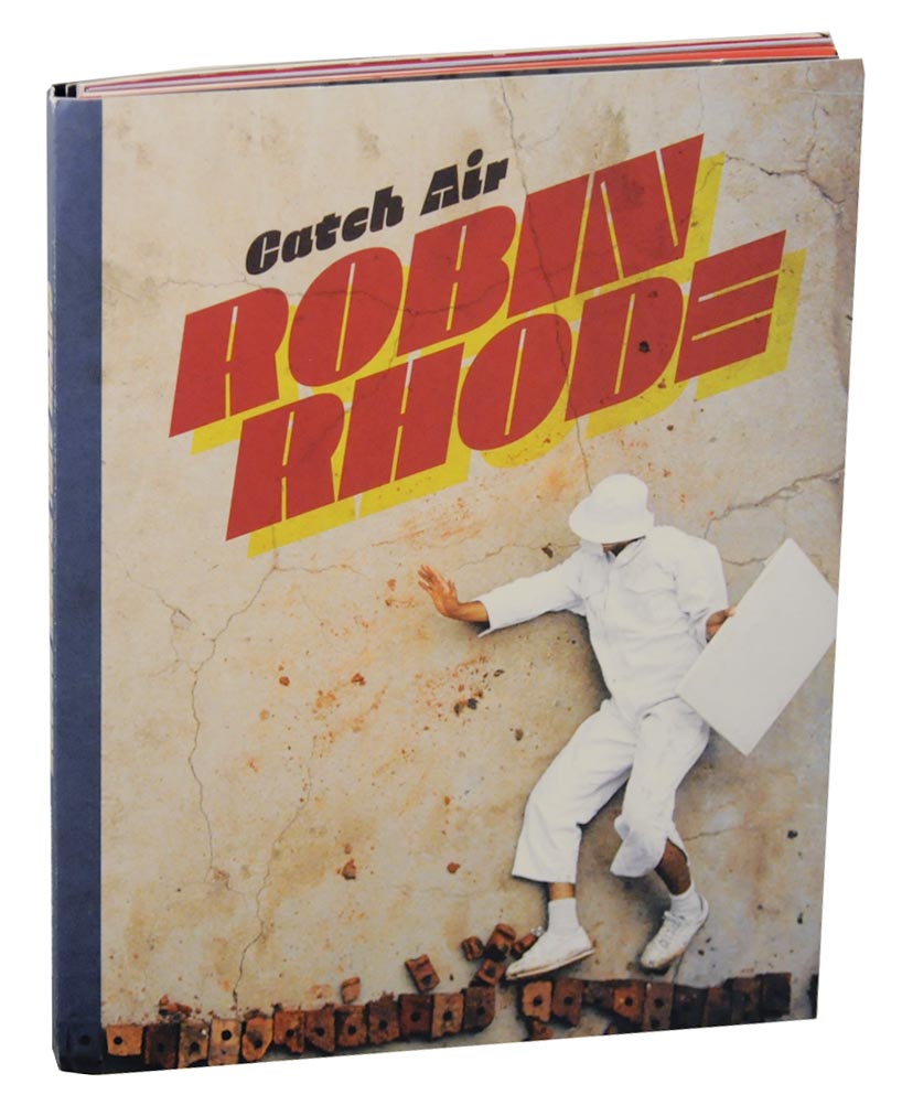 Robin Rhode: Catch Air - RHODE, Robin, Catharina Manchanda, Claire Tancons