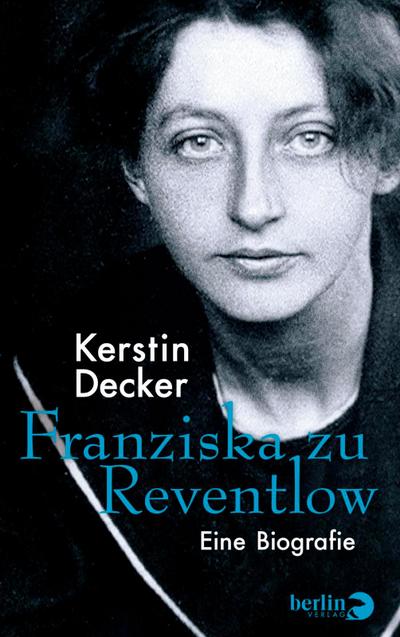 Franziska zu Reventlow : Eine Biografie - Kerstin Decker
