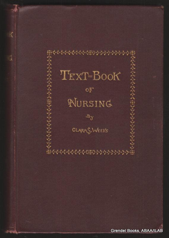 A Text-Book of Nursing: For the Use of Training Schools, Families, and Private Students. WEEKS-SHAW, Clara S. (compiled by). [Assez bon] [Couverture