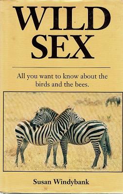 Wild Sex: All You Want To Know About The Birds And The Bees - Windybank Susan