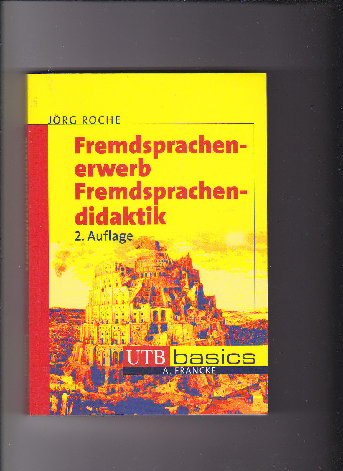 Jörg Roche, Fremdsprachenerwerb Fremdsprachendidaktik UTB Basics - Roche, Jörg