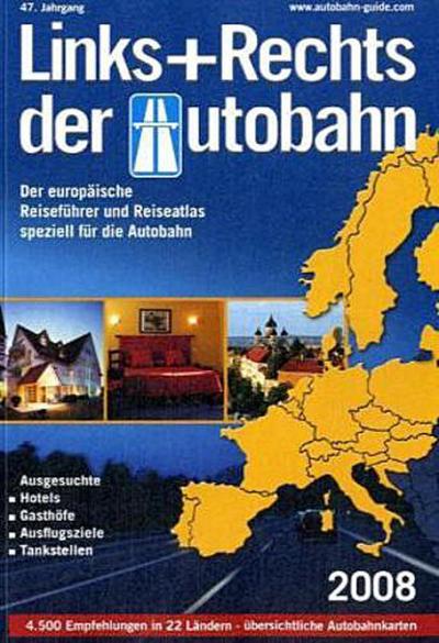 Links und Rechts der Autobahn 2009: Der europäische Reiseführer und Reiseatlas speziell für die Autobahn / Ausgesuchte Hotels, Gasthöfe, Ausflugsziele, Tankstelllen