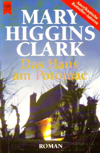 Das Haus am Potomac. Roman. - Clark, Mary Higgins