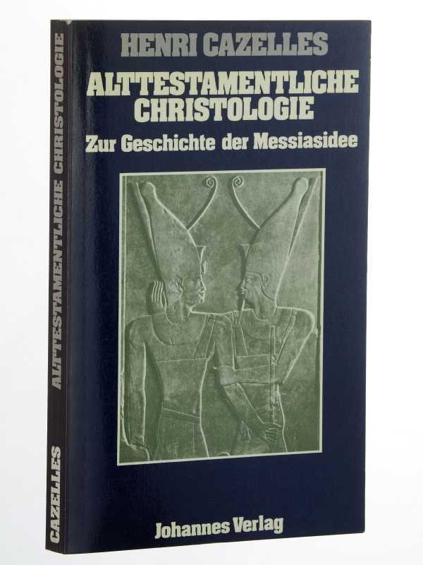 Alttestamentliche Christologie. Zur Geschichte der Messiasidee. - Cazelles, Henri