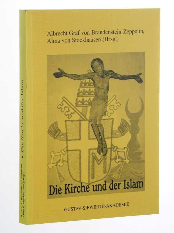 Die Kirche und der Islam. - Brandenstein-Zeppelin, Albrecht von/ Alma von Stockhausen (Hrsg.)