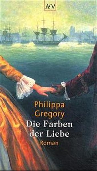 Die Farben der Liebe: Historischer Roman - Gregory, Philippa