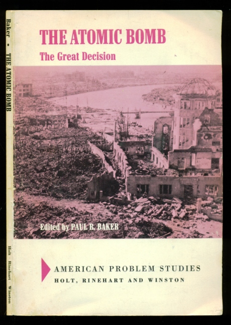 The Atomic Bomb : The Great Decision - Baker, Paul R. - Editor