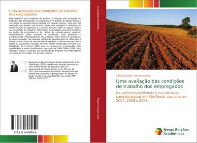 Uma avaliação das condições de trabalho dos empregados : Na cafeicultura Mineira e no cultivo de cana-de-açúcar em São Paulo, nos anos de 2004, 2006 e 2008 - Sérigo Borges Fonseca Júnior