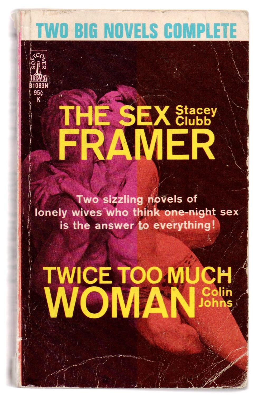 The Sex Framer; Twice Too Much Woman by CLUBB, Stacey; JOHNS, Colin Good Paperback (1967) Attic Books (ABAC, ILAB)
