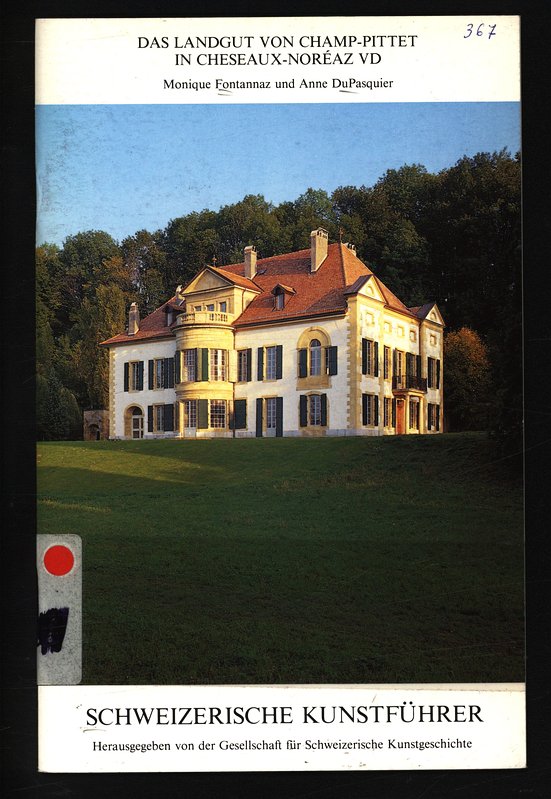 Das Landgut von Champ-Pittet in Cheseaux-Noréaz VD. Schweizerische Kunstführer, Nr. 367 : Ser. 37. - Jacot, Gabriel-W