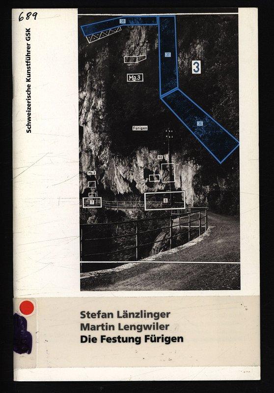 Die Festung Fürigen. Schweizerische Kunstführer, Nr. 689 : Ser. 69. - Gurtner, Kathrin