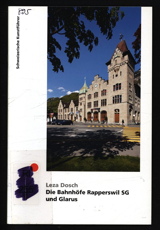 Die Bahnhöfe Rapperswil SG und Glarus. Schweizerische Kunstführer, Nr. 895, Ser. 90. - Fischer, Markus