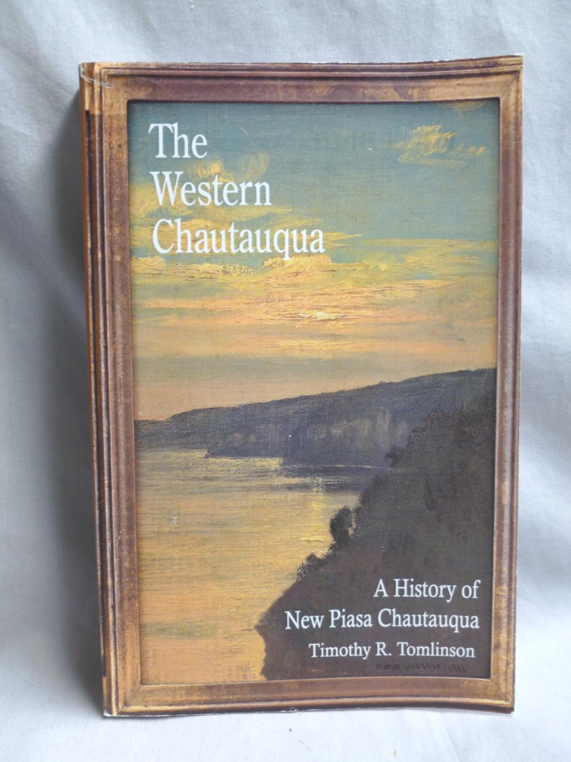 The Western Chautauqua A History of New Piasa Chautauqua by Tomlinson