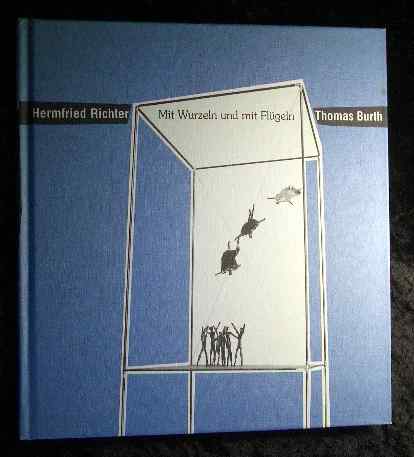 Mit Wurzeln und mit Flügeln. Mit handschriftlicher Widmung des Verfassers Thomas Bruth auf dem Vorsatz. Hermfried Richter ; Thomas Burth