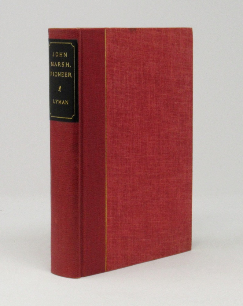 John Marsh, Pioneer: The Life Story of a Trail-blazer on Six Frontiers Lyman, George D. [Near Fine] [Hardcover]