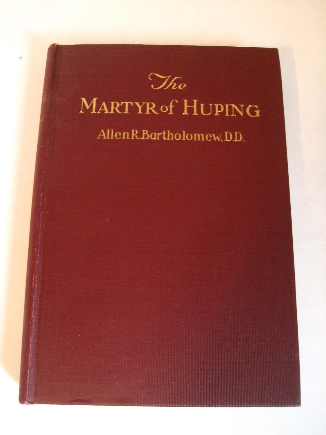 The Martyr of Huping: The Life Story of William Anson Reimert ...