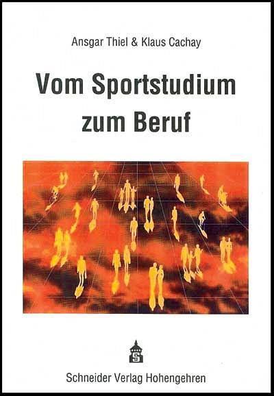 Vom Sportstudium zum Beruf : Eine Absolventenstudie zum Bielefelder Diplomstudiengang 'Prävention / Rehabilitation' - Ansgar Thiel