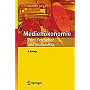 Medienökonomie: Print, Fernsehen und Multimedia - Hanno Beck