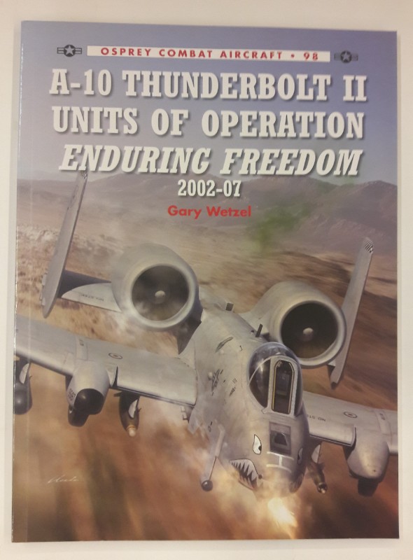 COM 98. A-10 Thunderbolt II. Units of the Operation Enduring Freedom 2002-07. - Wetzel, Gary