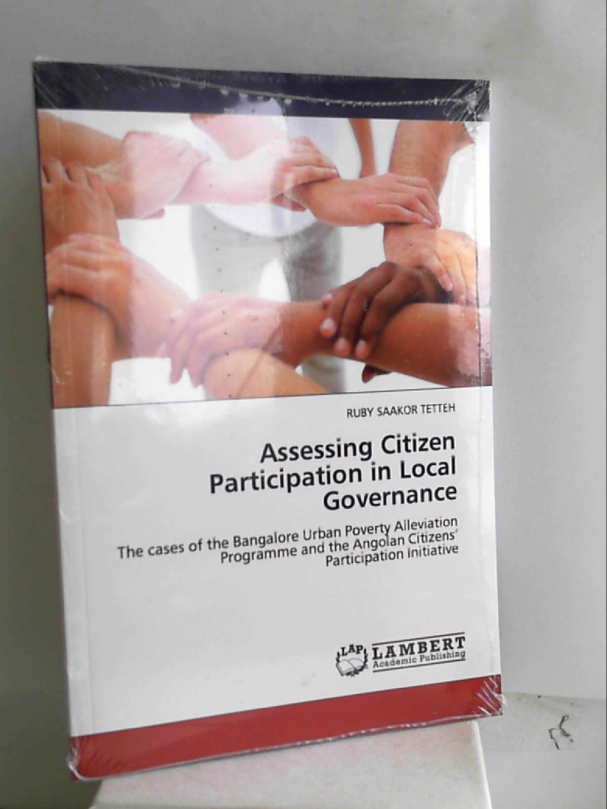 Assessing Citizen Participation in Local Governance: The cases of the Bangalore Urban Poverty Alleviation Programme and the Angolan Citizens\\ Participation Initiativ - RUBY SAAKOR TETTEH