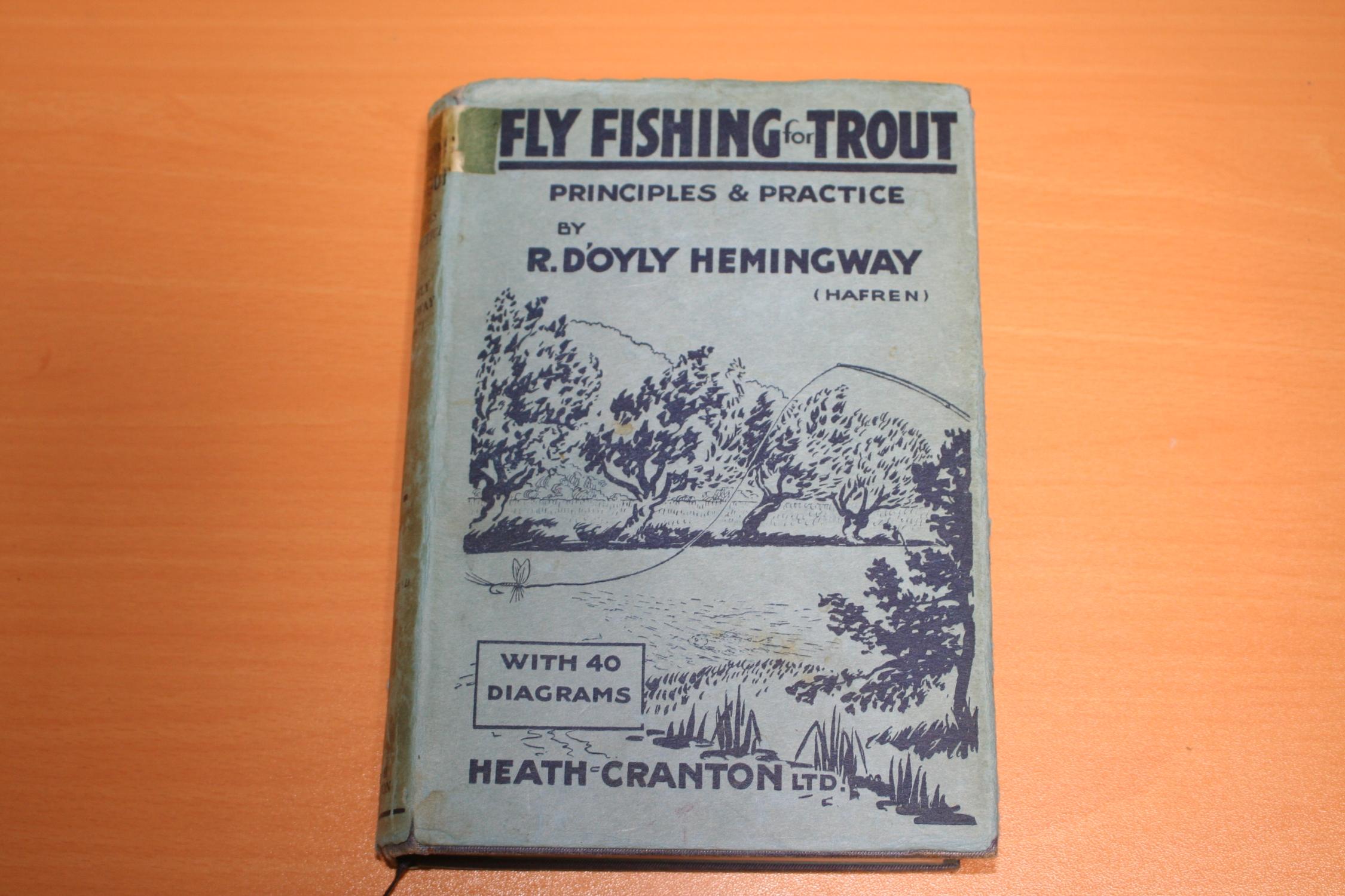Fly Fishing for Trout. Principles and Practice by D'Oyly Hemingway