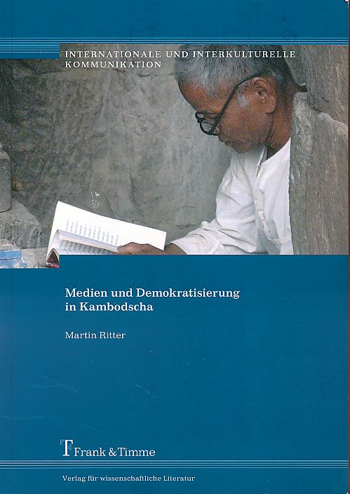 Medien und Demokratisierung in Kambodscha. Internationale und interkulturelle Kommunikation 5. - Ritter, Martin